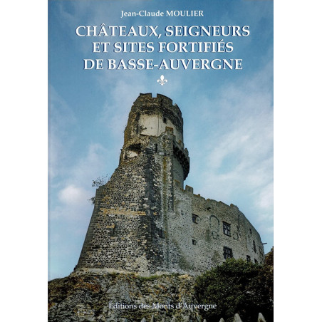 chateaux-seigneurs-et-sites-fortifies-de-basse-auvergne-tome-1